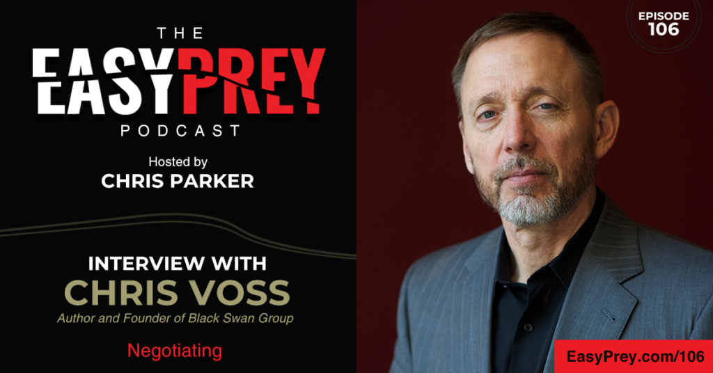 Insights from World-renowned Negotiator, Chris Voss, Best-selling Author  and CEO of the Black Swan Group (Re-release)
